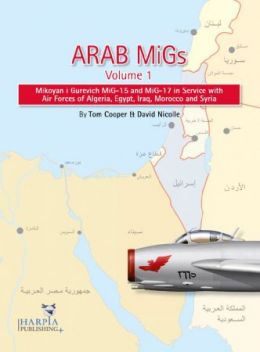 HP004 Arab MiGs Vol. 1 - MiG-15s and MiG-17s, 1955-1967