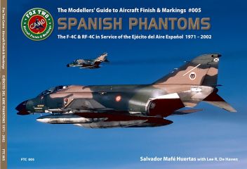 FTC005 Spanish Phantoms: Die F-4C & RF-4C Phantom II im Dienst der spanischen Luftwaffe 1971-2002