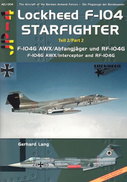 ADJP04 F-104 Starfighter Teil 2: F-104G AWX/Abfangjäger und RF-104G