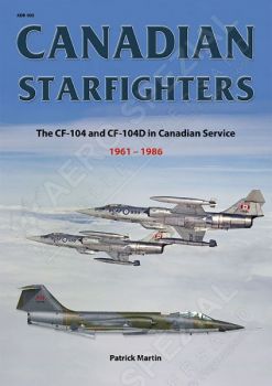 ADB003 Canadian Starfighters: The CF-104 and CF-104D in Canadian Service 1961-1968