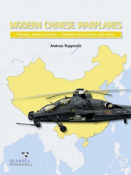 HAP2108 Modern Chinese Warplanes: Chinese Army Aviation - Aircraft and Units
