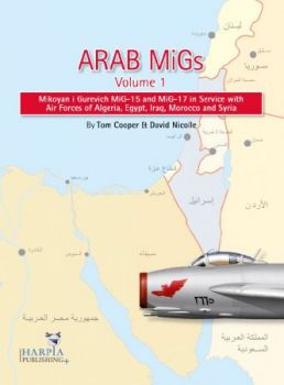 HAP2006 Arab MiGs Vol. 1: MiG-15s and MiG-17s, 1955-1967